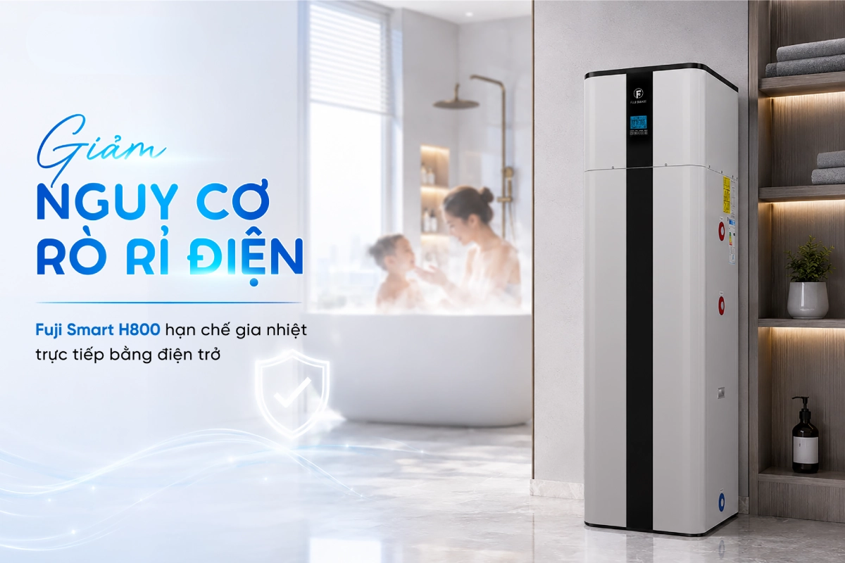 Máy bơm nhiệt heat pump Fuji Smart H800 không rò rỉ điện