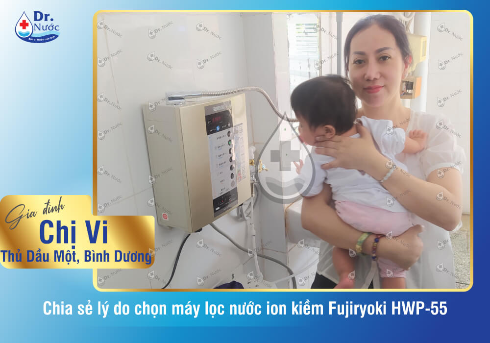 Gia đình chị Vi chọn mua máy lọc nước ion kiềm Fujiiryoki HWP-55 tại Dr Nước